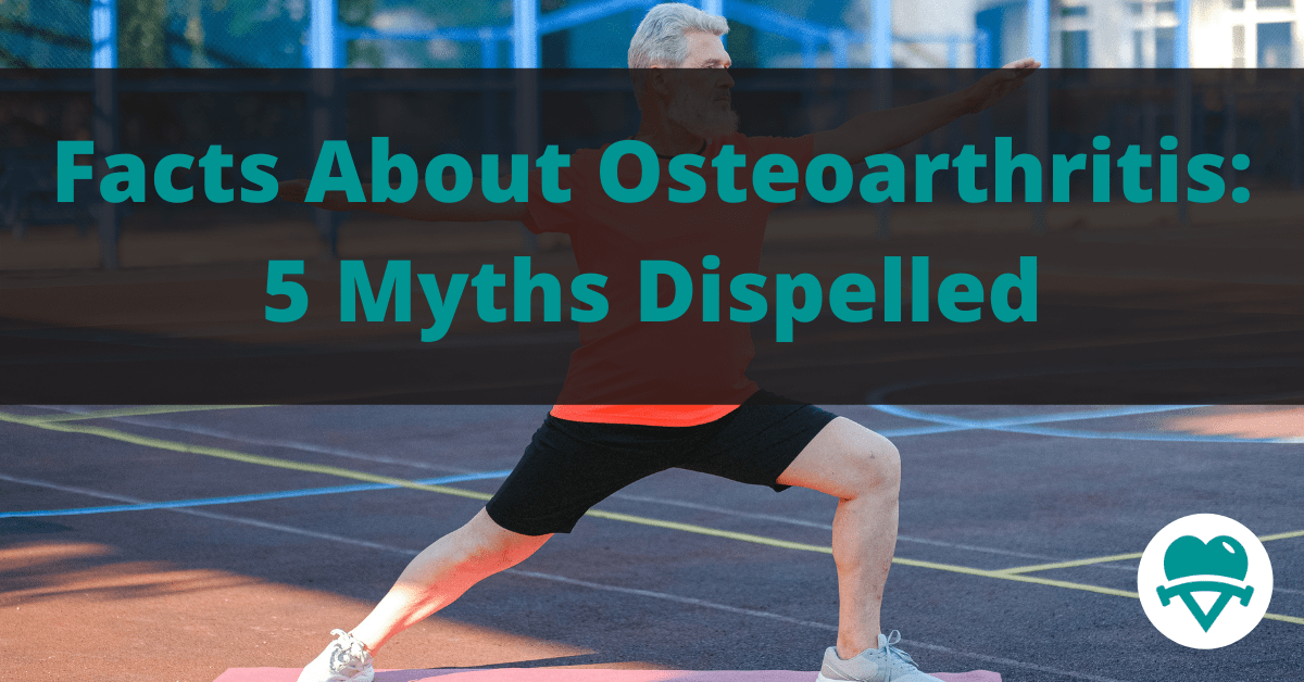 You are currently viewing Facts About Osteoarthritis: 5 Myths Dispelled