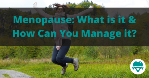Read more about the article The Menopause: What is it & How to Manage Symptoms