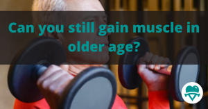 Read more about the article Can you still gain muscle in older age?